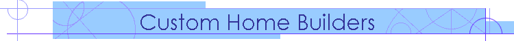 Custom Home Builders